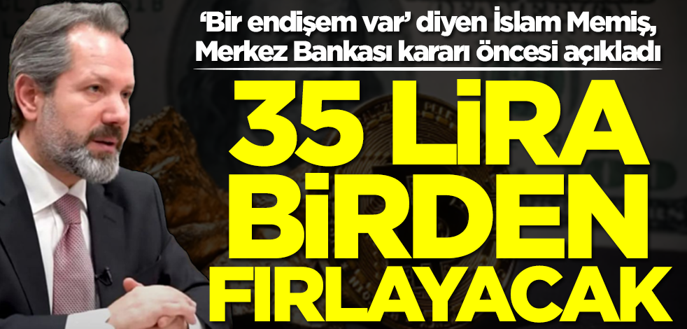 Altın ve Para Uzmanı İslam Memiş, 'Endişem var' diyerek duyurdu! 35 lira birden fırlayacak