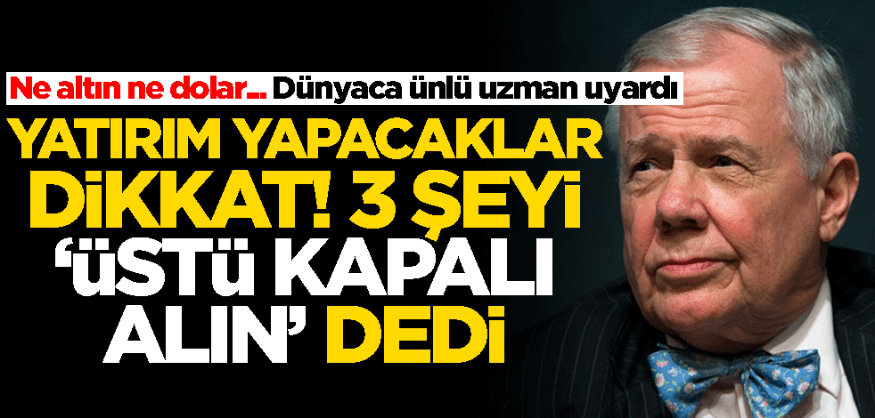 Altın ya da dolar alacaklar dikkat! Dünyaca ünlü uzman uyardı... Üstü kapalı 'Bu 3 şeyi alın' dedi
