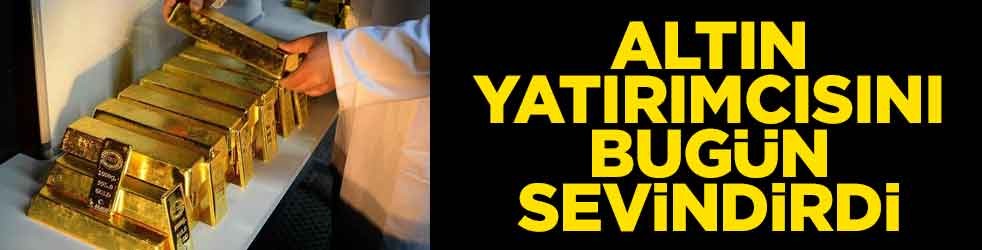 Altın yatırımcısını bugün sevindirdi