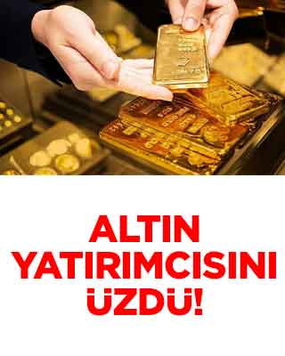 Altın yatırımcısını üzdü!