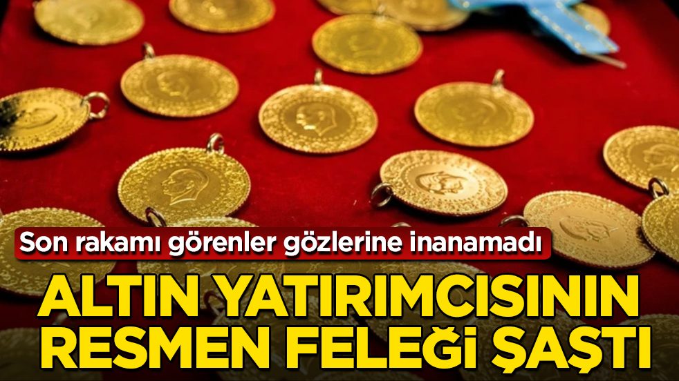 Altın yatırımcısının resmen feleği şaştı! Son rakamı görenler gözlerine inanamadı