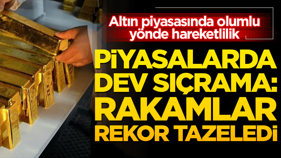 Altın yatırımcısının yüzü güldü! Piyasalarda dev sıçrama: Rakamlar rekor tazeledi!