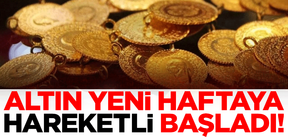 Altın yeni haftaya böyle başladı! İşte rakamlar