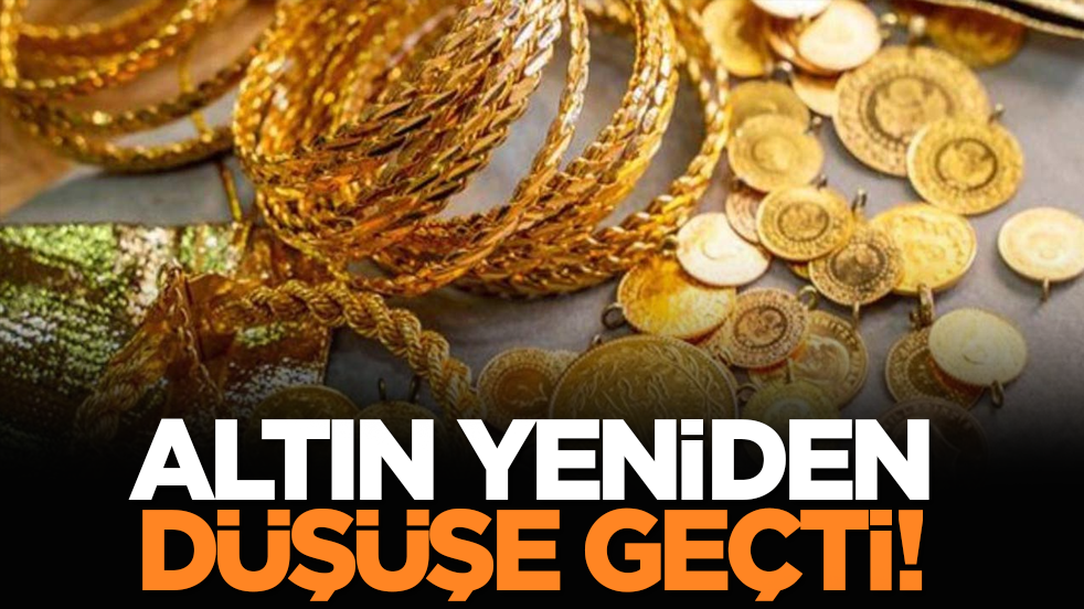 Altın yeniden düşüşe geçti!