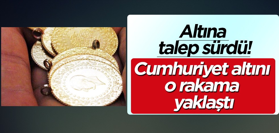 Altına talep var! Cumhuriyet altını 14 bin 600 liraya yaklaştı... Altın fiyatlarıyla dikkat çekiyor