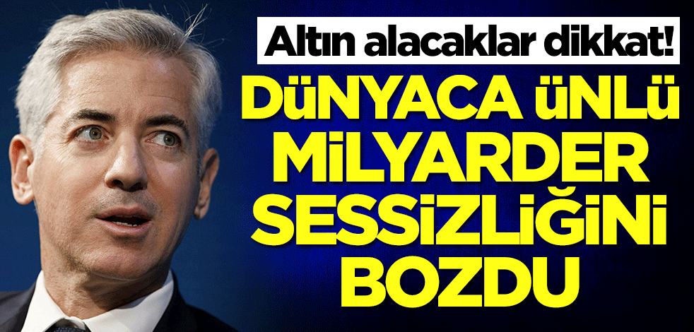 Altına yatırım yapacaklar aman dikkat! Dünyaca ünlü milyarder sessizliğini bozdu