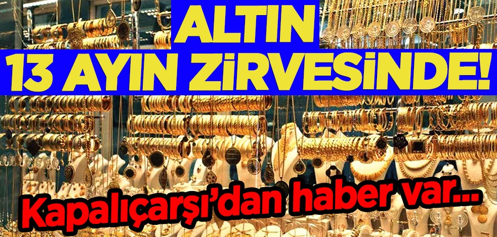 Altında 13 ayın zirvesinde bir rakam geldi! Kapalıçarşı'dan haber var...