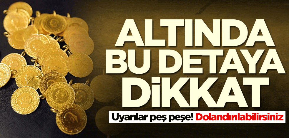Altında bu detaya dikkat! Dolandırılabilirsiniz