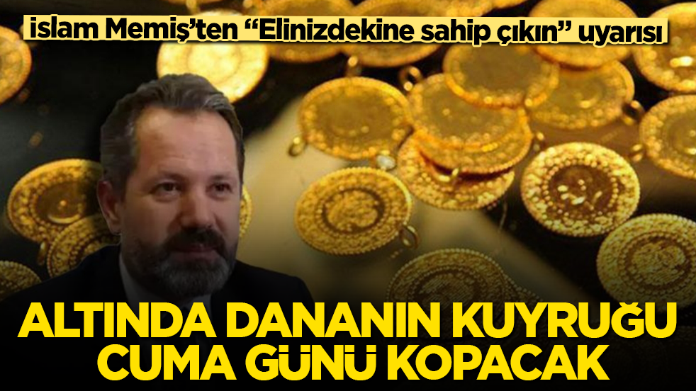 Altında dananın kuyruğu cuma günü kopacak! İslam Memiş’ten "Elinizdekine sahip çıkın" uyarısı