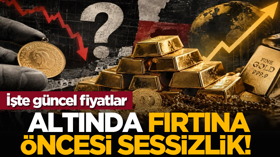 Altında fırtına öncesi sessizlik! İşte güncel fiyatlar