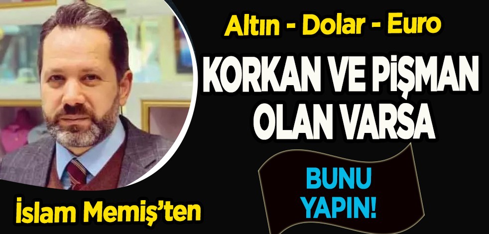 Altında her dediği çıkan İslam Memiş bu kez tüm ezberleri bozdu: Gram altın, dolar kuru ne olacak