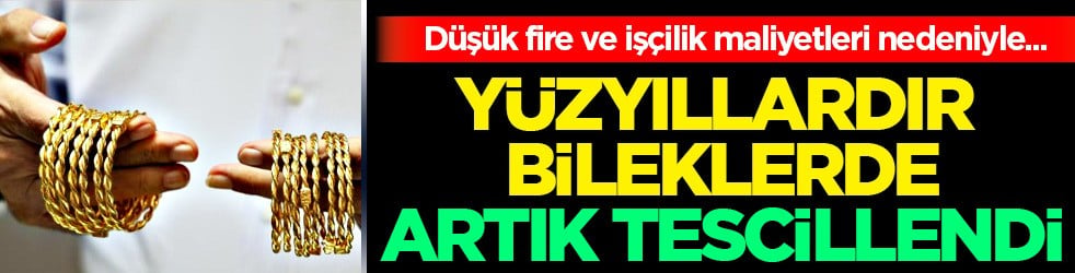 Altında heyecanlandıran tescil: Adana burması tescillendi... Altın bilezikler piyasada bu isimlerle anılıyor