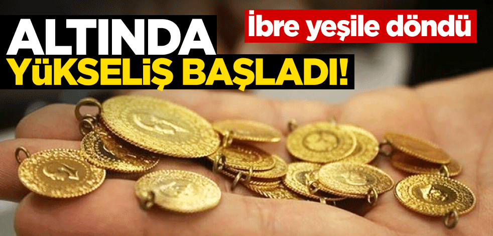 Altında ibre yeşile döndü! Yükseliş başladı