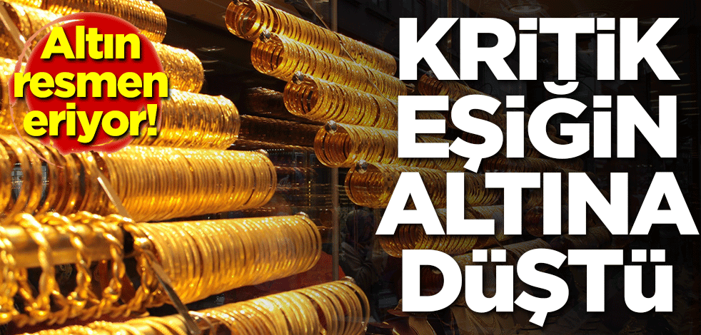 Altın resmen eriyor! Kritik eşiğin altına düştü