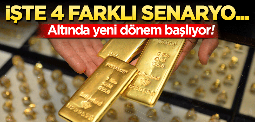 Altında yeni dönem! İşte 4 farklı senaryo…