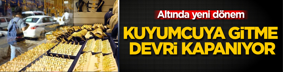 Altında yeni dönem: Kuyumcuya gitme devri kapanıyor