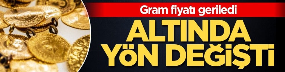 Altında yön değişti: Gram fiyatı geriledi