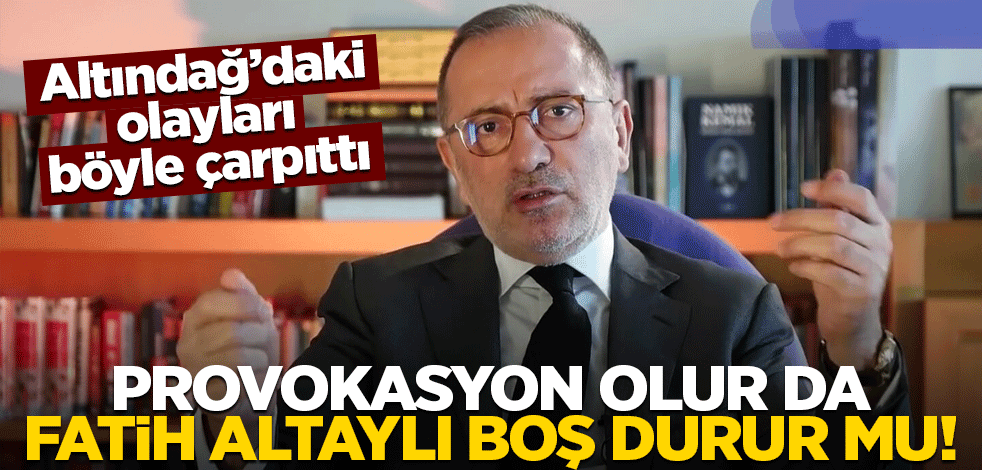 Altındağ’daki olayları böyle çarpıttı… Provokasyon olur da Fatih Altaylı boş durur mu!