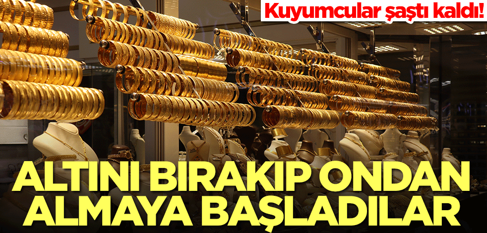 Altını bırakıp ondan almaya başladılar! Kuyumcular şaştı kaldı... Artık düğünlerde takılacak