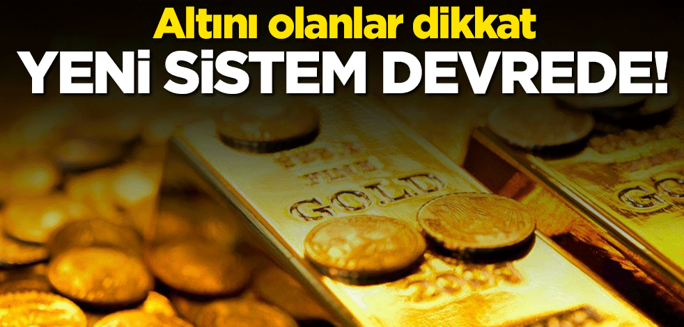 Altını olanlar dikkat! Tasarruf sistemi devrede