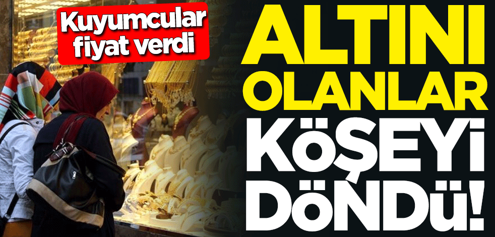 Altını olanlar köşeyi döndü! Kuyumcular fiyat verdi