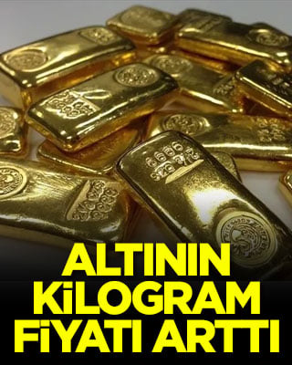 Altının kilogram fiyatı arttı