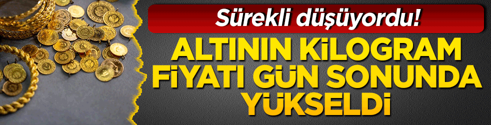Altının kilogram fiyatı gün sonunda yükseldi