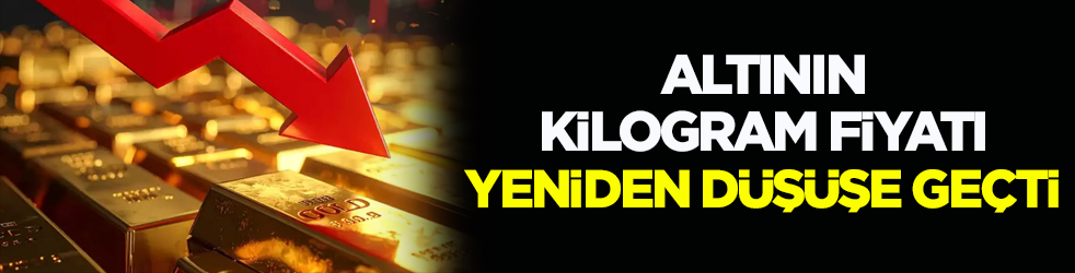 Altının kilogram fiyatı yeniden düşüşe geçti