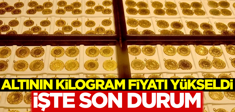 Altının kilogram fiyatı yükseldi! İşte son durum