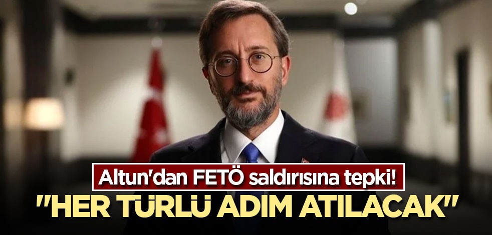 Altun'dan FETÖ saldırısına tepki! "Her türlü adım atılacak"