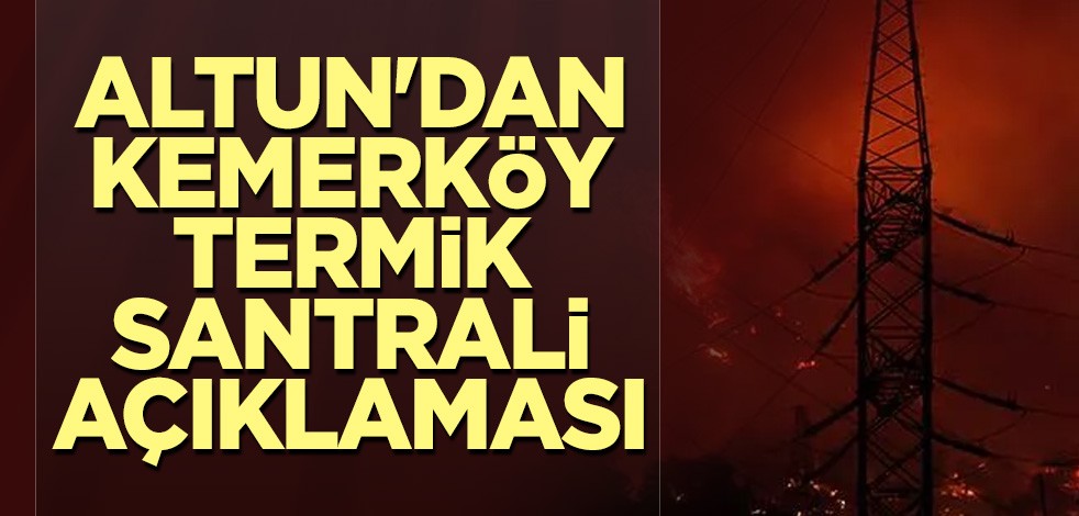 Altun'dan Kemerköy Termik Santrali açıklaması