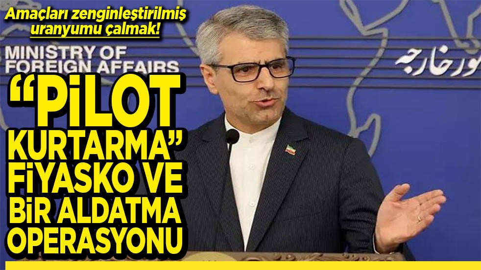 Amaçları uranyumu çalmak! Pilot kurtarma fiyasko ve bir aldatmaca operasyonu