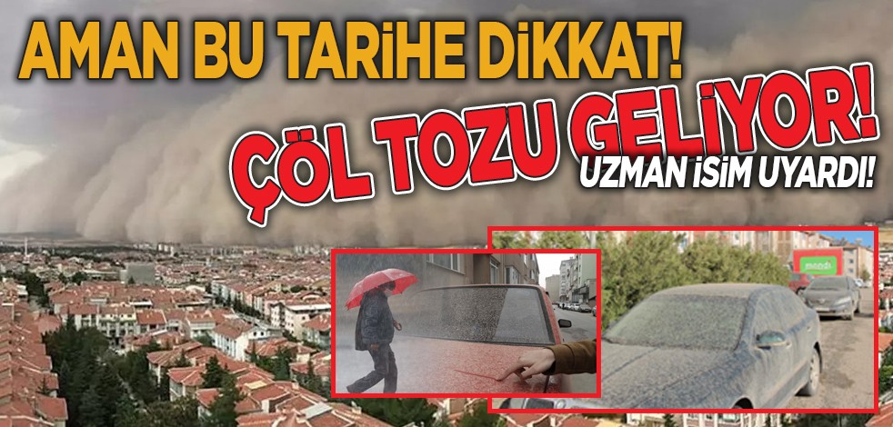 Aman bu tarihe dikkat! Türkiye'ye çöl tozu geliyor! Uzman isim uyardı!