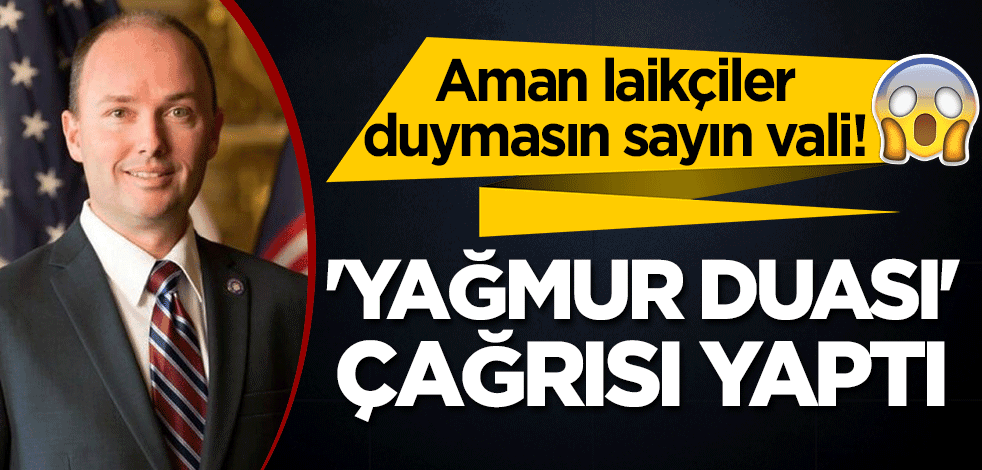 Aman laikçiler duymasın! ABD valisinden halka 'yağmur duası' çağrısı