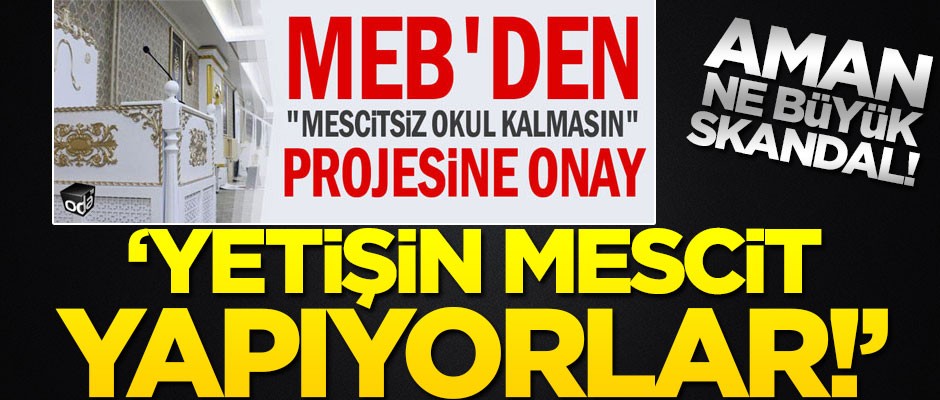 Aman ne skandal!.. MEB’in mescit onayı odatv’yi rahatsız etti