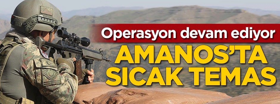 Amanoslar'da sıcak çatışma