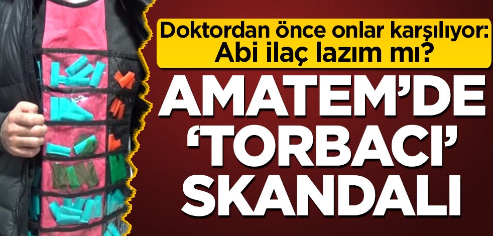AMATEM'DE 'torbacı' skandalı! Doktordan önce onlar karşılıyor: Abi ilaç lazım mı?