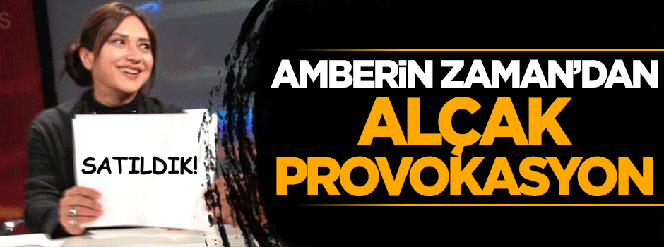 Amberin Zaman'dan alçak provokasyon