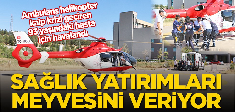 Ambulans helikopter 93 yaşındaki hasta için havalandı