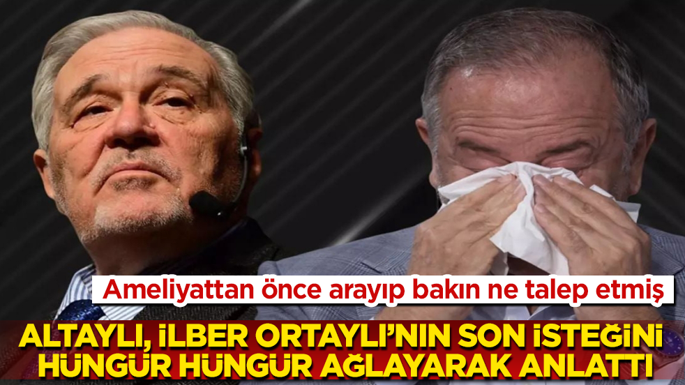 Ameliyattan önce arayıp bakın ne talep etmiş! Fatih Altaylı, İlber Ortaylı’nın son isteğini hüngür hüngür ağlayarak anlattı