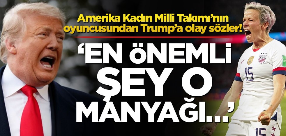 Amerika Kadın Milli Takımı'nın oyuncusundan Trump’a olay sözler! ‘En önemli şey o manyağı…’