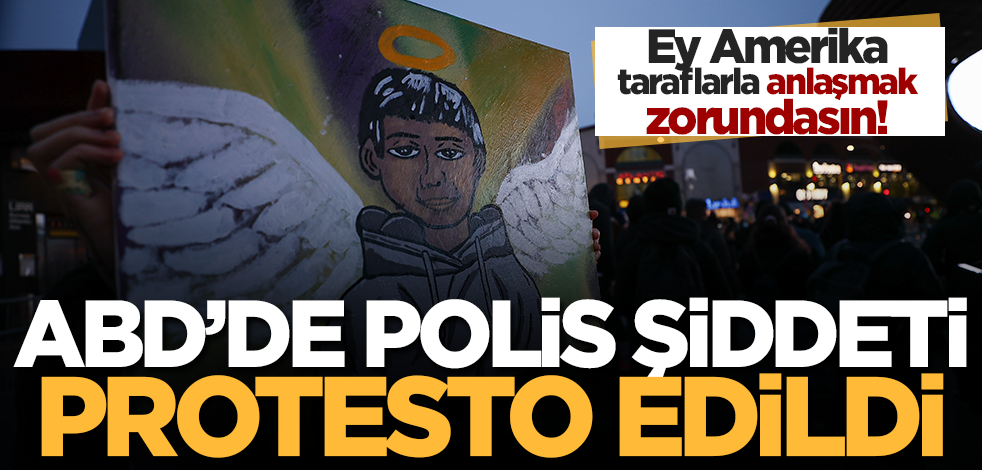 Amerika'da yaşananlar endişelendiriyor: Ey ABD, polis şiddetine son ver!