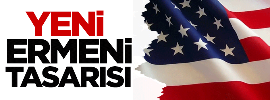 Amerika'da yeni Ermeni tasarısı