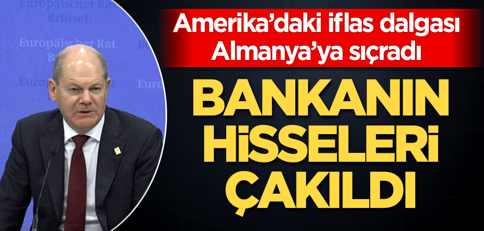 Amerika’daki iflas dalgası Almanya’ya sıçradı! Bankanın hisseleri çakıldı