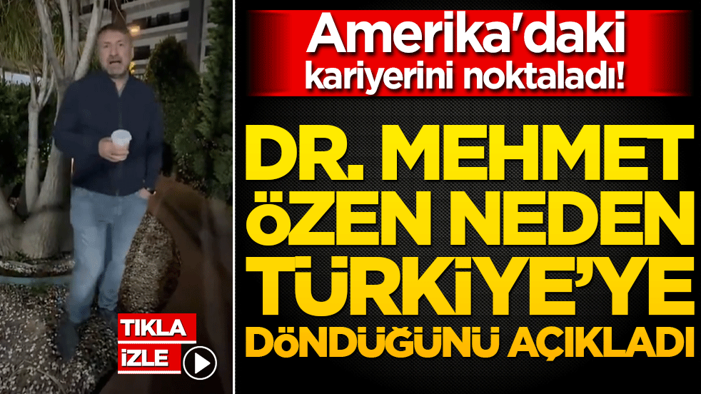 Amerika'daki kariyerini noktaladı! Dr. Mehmet Özen neden Türkiye’ye döndüğünü açıkladı