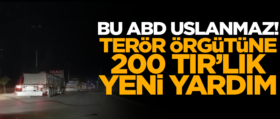 Amerika'dan terör örgütü YPG/PKK'ya 200 TIR'LIK yardım