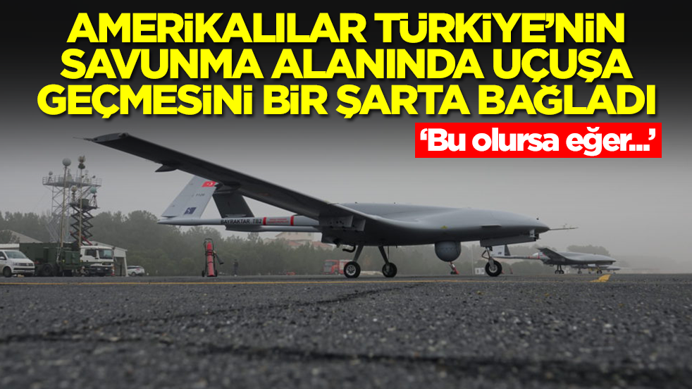 Amerikalılar Türkiye'nin savunma alanında uçuşa geçmesini bir şarta bağladı! Her şey buna bağlı