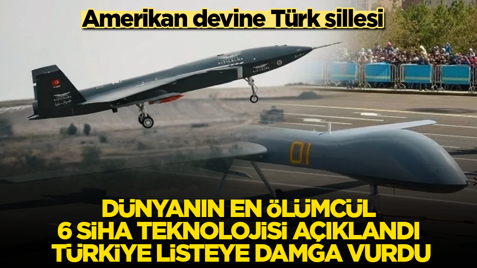 Amerikan devine Türk sillesi! Dünyanın en ölümcül 6 SİHA teknolojisi açıklandı, Türkiye listeye damga vurdu