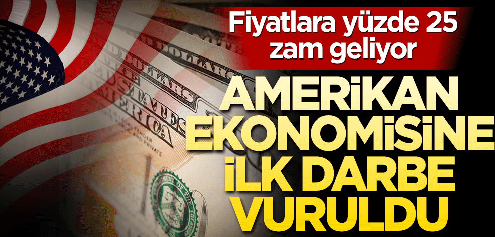 Amerikan ekonomisine darbe ilk darbe vuruldu! Fiyatlara yüzde 25 zam açıklaması