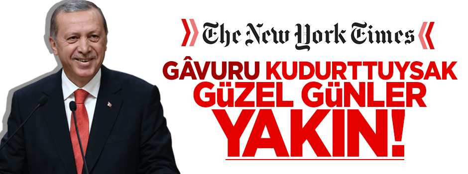 Amerikan gâvurunu kudurttuysak güzel günler yakın!